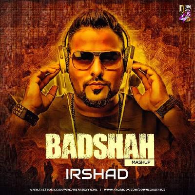 Badshah Mashup - DJ Irshad